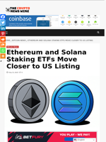 Ethereum and Solana Staking ETFs Move Closer to US Listing - The Crypto News Wire