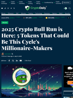 2025 Crypto Bull Run is Here: 5 Tokens That Could Be This Cycle's Millionaire-Makers - Crypto Daily