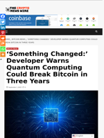 ‘Something Changed:’ Developer Warns Quantum Computing Could Break Bitcoin in Three Years - The Crypto News Wire