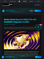 Stellar (XLM) Aims for 5000 TPS with Scalability Upgrades in 2025 - Blockchain.News
