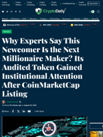 Why Experts Say This Newcomer Is the Next Millionaire Maker? Its Audited Token Gained Institutional Attention After CoinMarketCap Listing - Crypto Daily
