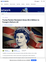 He Was Pardoned by Trump, Now Funding Reform UK Millions