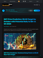 DOT Price Prediction: $5.50 Target by October with Potential Rally to $8+ in Q4 2025 - Blockchain.News