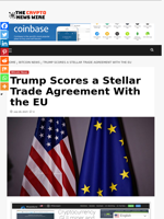 Trump Scores a Stellar Trade Agreement With the EU - The Crypto News Wire