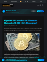 EigenDA V2 Launches on Ethereum Mainnet with 100 MB/s Throughput - Blockchain.News