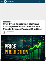 Tron Price Prediction Shifts as TRX Expands to 150 Chains and Pepeto Presale Passes $9 million - TechBullion