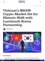 Vietnam’s $800B Crypto Market Set for Historic Shift with Landmark Korea Partnership