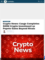 Crypto News: Cango Completes $65M Crypto Investment as Pepeto Gains Beyond Rivals - TechBullion