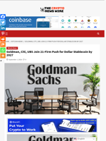 Goldman, Citi, UBS Join 21-Firm Push for Dollar Stablecoin by 2027 - The Crypto News Wire
