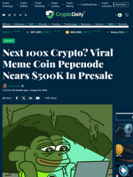 Next 100x Crypto? Viral Meme Coin Pepenode Nears $500K In Presale - Crypto Daily