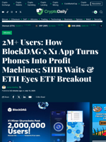 2M+ Users: How BlockDAG’s X1 App Turns Phones Into Profit Machines; SHIB Waits & ETH Eyes ETF Breakout - Crypto Daily