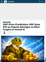 XRP Price Prediction: XRP Eyes $10 as Pepeto Emerges as Best Crypto to Invest In - TechBullion