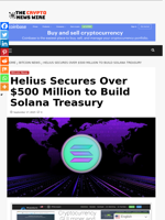 Helius Secures Over $500 Million to Build Solana Treasury - The Crypto News Wire