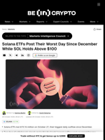 Solana ETFs Post Their Worst Day Since December While SOL Holds Above $100