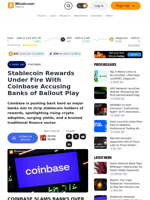 Stablecoin Rewards Under Fire With Coinbase Accusing Banks of Bailout Play – Featured Bitcoin News