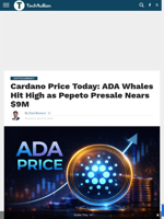 Cardano Price Today: ADA Whales Hit High as Pepeto Presale Nears $9M - TechBullion