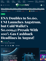 ENA Doubles to $0.60, UNI Launches Angstrom, but Cold Wallet’s $0.00942 Presale With 100% Gas Cashback Headlines in August! - Crypto Daily