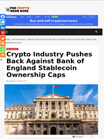 Crypto Industry Pushes Back Against Bank of England Stablecoin Ownership Caps - The Crypto News Wire
