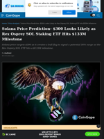 Solana Price Prediction- $300 Looks Likely as Rex Osprey SOL Staking ETF Hits $133M Milestone