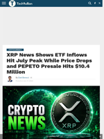 XRP News Shows ETF Inflows Hit July Peak While Price Drops and PEPETO Presale Hits $10.4 Million - TechBullion