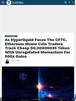 As Hyperliquid Faces The CFTC, Ethereum Meme Coin Traders Track Cheap $0.00000035 Token With Unregulated Momentum For 500x Gains