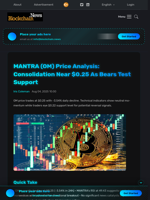MANTRA (OM) Price Analysis: Consolidation Near $0.25 As Bears Test Support - Blockchain.News