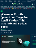 3Commas Unveils QuantPilot, Targeting Retail Traders With Institutional-Style AI Tools - Crypto Daily