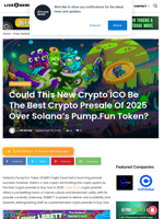 Could This New Crypto ICO Be The Best Crypto Presale Of 2025 Over Solana’s Pump.Fun Token? | Live Bitcoin News