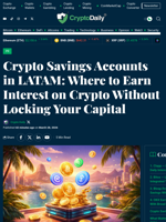 Crypto Savings Accounts in LATAM: Where to Earn Interest on Crypto Without Locking Your Capital - Crypto Daily
