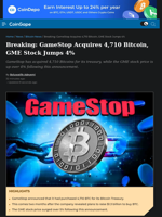 Breaking: GameStop Acquires 4,710 Bitcoin, GME Stock Jumps 4%