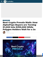 Best Crypto Presale Math: How AlphaPepe Buyers are Turning $1,000 into $250,000 While Polygon Holders Wait for a 2x - TechBullion