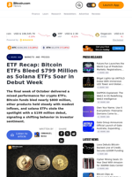 ETF Recap: Bitcoin ETFs Bleed $799 Million as Solana ETFs Soar in Debut Week – Markets and Prices Bitcoin News