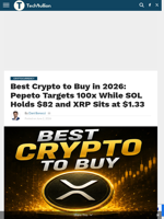 Best Crypto to Buy in 2026: Pepeto Targets 100x While SOL Holds $82 and XRP Sits at $1.33 - TechBullion
