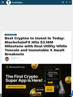 Best Cryptos to Invest in Today: BlockchainFX Hits $3.18M Milestone with Real Utility While Toncoin and Immutable X Await Breakouts - TechBullion