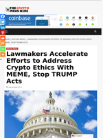 Lawmakers Accelerate Efforts to Address Crypto Ethics With MEME, Stop TRUMP Acts - The Crypto News Wire