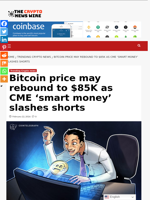 Bitcoin price may rebound to $85K as CME 'smart money' slashes shorts - The Crypto News Wire