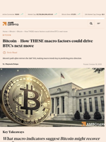 Bitcoin - How THESE macro factors could drive BTC's next move - AMBCrypto