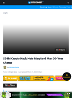 $54M Crypto Hack Nets Maryland Man 30-Year Charge