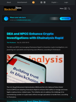 DEA and NPCC Enhance Crypto Investigations with Chainalysis Rapid - Blockchain.News