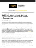 Stablecoins take center stage as regulators and institutions shape crypto's future