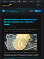 Bitfarms Secures $300M Financing to Boost AI Infrastructure at Panther Creek - Blockchain.News