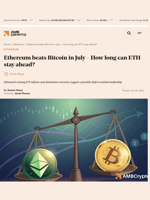 Ethereum beats Bitcoin in July – How long can ETH stay ahead? - AMBCrypto