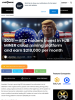 2025 — BTC holders invest in HJB MINER cloud mining platform and earn $218,000 per month | Live Bitcoin News