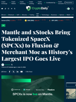 Mantle and xStocks Bring Tokenized SpaceX (SPCXx) to Fluxion & Merchant Moe as History's Largest IPO Goes Live - Crypto Daily