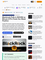 Blackrock Pulls in $204M as Bitcoin ETFs Finish the Week Positive