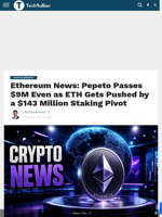 Ethereum News: Pepeto Passes $9M Even as ETH Gets Pushed by a $143 Million Staking Pivot - TechBullion