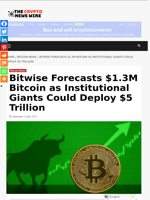 Bitwise Forecasts $1.3M Bitcoin as Institutional Giants Could Deploy $5 Trillion - The Crypto News Wire