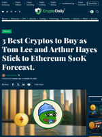 3 Best Cryptos to Buy as Tom Lee and Arthur Hayes Stick to Ethereum $10K Forecast. - Crypto Daily