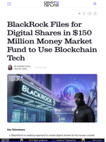BlackRock Files for Digital Shares in $150 Million Money Market Fund to Use Blockchain Tech
