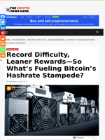 Record Difficulty, Leaner Rewards—So What’s Fueling Bitcoin’s Hashrate Stampede? - The Crypto News Wire